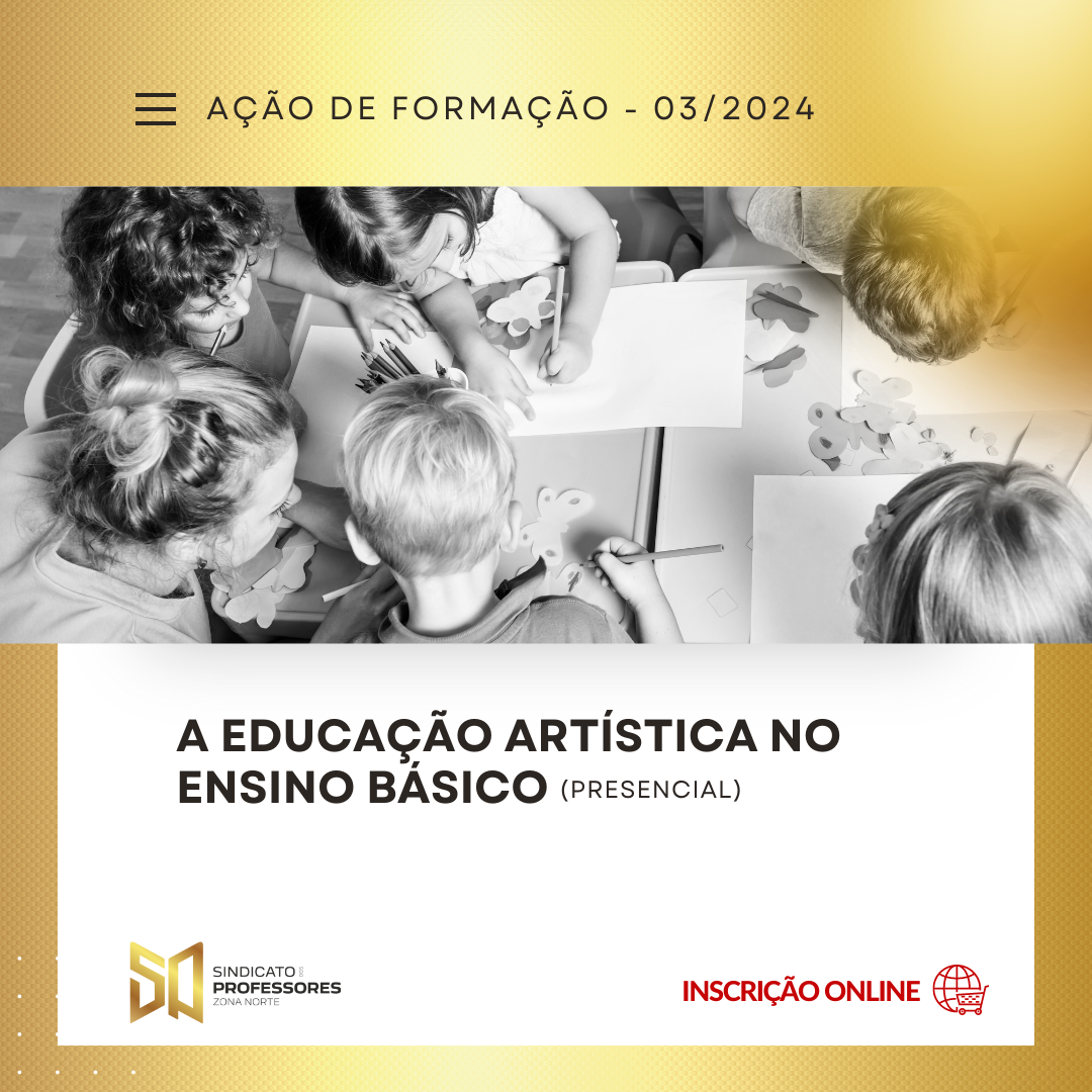 4 - A EDUCAÇÃO ARTÍSTICA NO ENSINO BÁSICO (Presencial)