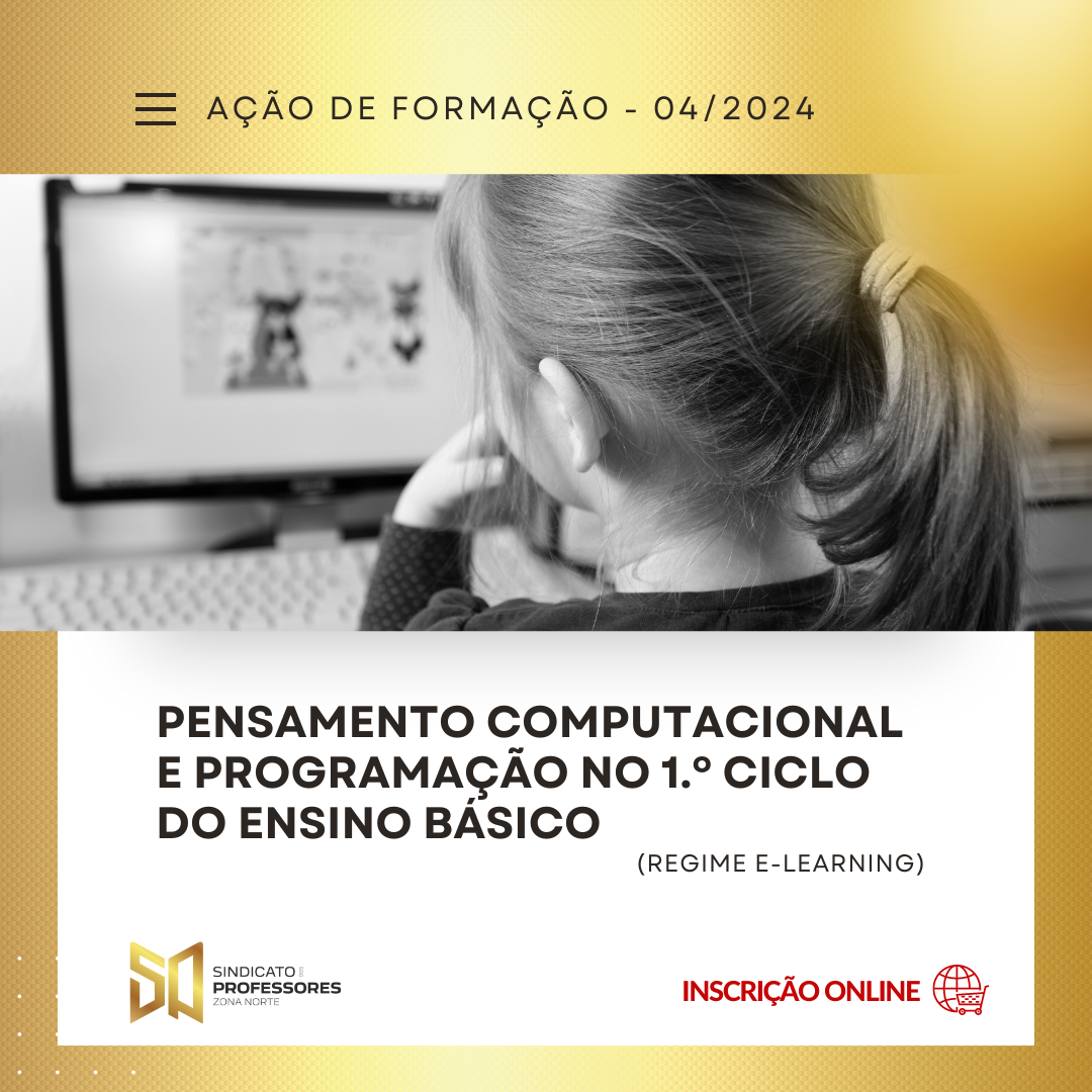 18 - PENSAMENTO COMPUTACIONAL E PROGRAMAÇÃO NO 1.º CICLO DO ENSINO BÁSICO - (Regime E-learning)