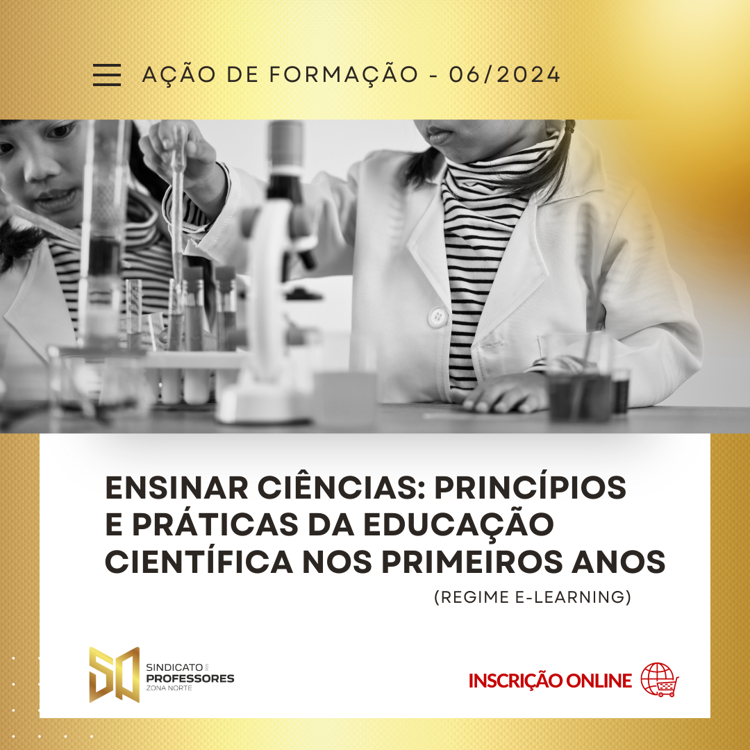 35 - ENSINAR CIÊNCIAS: PRINCÍPIOS E PRÁTICAS DA EDUCAÇÃO CIENTÍFICA NOS PRIMEIROS ANOS - (Regime E-learning)