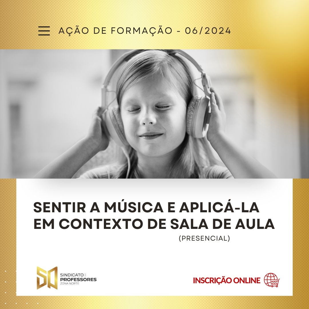 38 - SENTIR A MÚSICA E APLICÁ-LA EM CONTEXTO DE SALA DE AULA -  Turma 2 (PRESENCIAL)