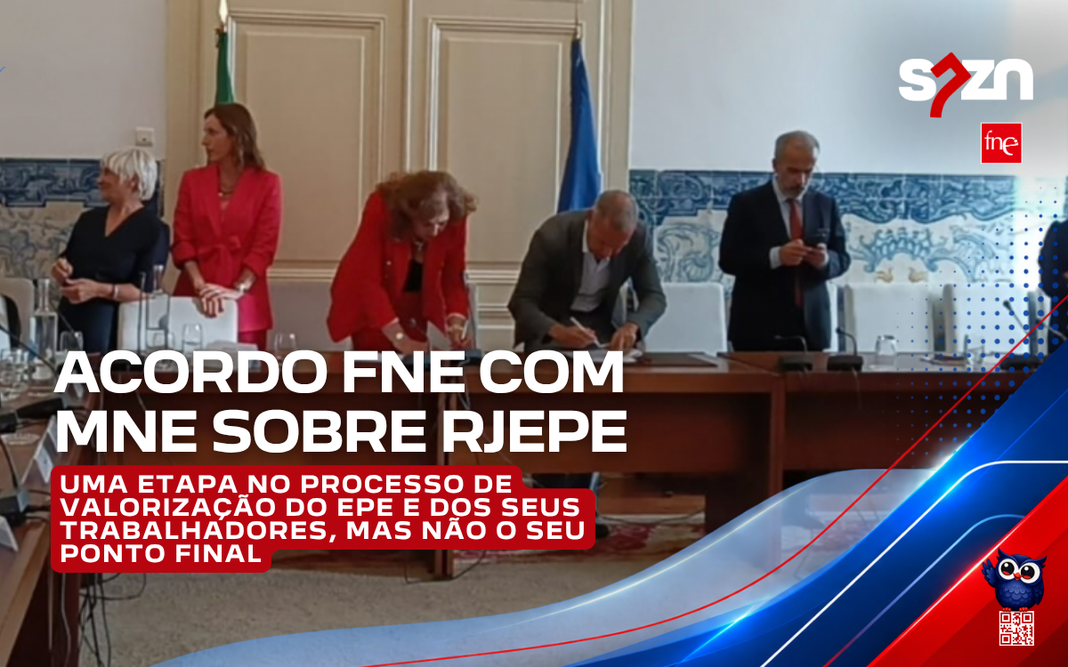 Acordo FNE com MNE sobre RJEPE - uma etapa no processo de valorização do EPE e dos seus trabalhadores, mas não o seu ponto final